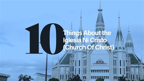 10 Things About the Iglesia Ni Cristo (Church Of Christ).